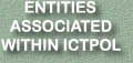 ENTITIES

ASSOCIATED

WITHIN ICTPOL