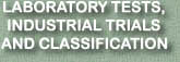LABORATORY TESTS,

INDUSTRIAL TRIALS

AND CLASSIFICATION